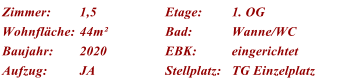 Zimmer: 1,5 Etage: 1. OG Wohnfl�che: 44m� Bad: Wanne/WC Baujahr: 2020 EBK: eingerichtet Aufzug: JA Stellplatz: TG Einzelplatz